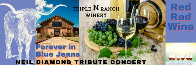 Neil Diamond Tribute Concert....Red, Red, Wine.....Forever in Blue Jeans at Triple N Ranch Winery 2 event description image 89844 1625357752 878fe 1 CedarCreekLake.Online