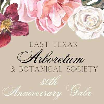 East Texas Arboretum and Botanical Society 30th Anniversary Gala 1 arboretum gala cedarcreeklake.online